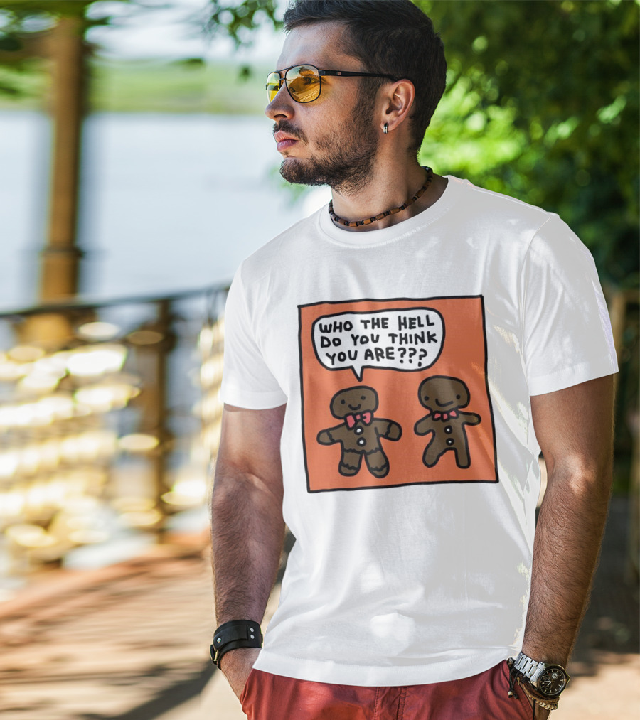 Gingerbread Men Who The Hell Do You Think You Are Speech Bubble T-Shirt