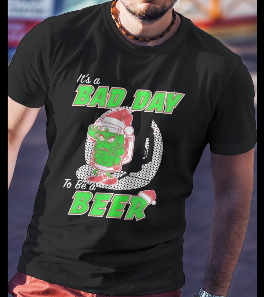 Grinch It's A Bad Day To Be A Beer Christmas Sweater Santa Hat T-Shirt