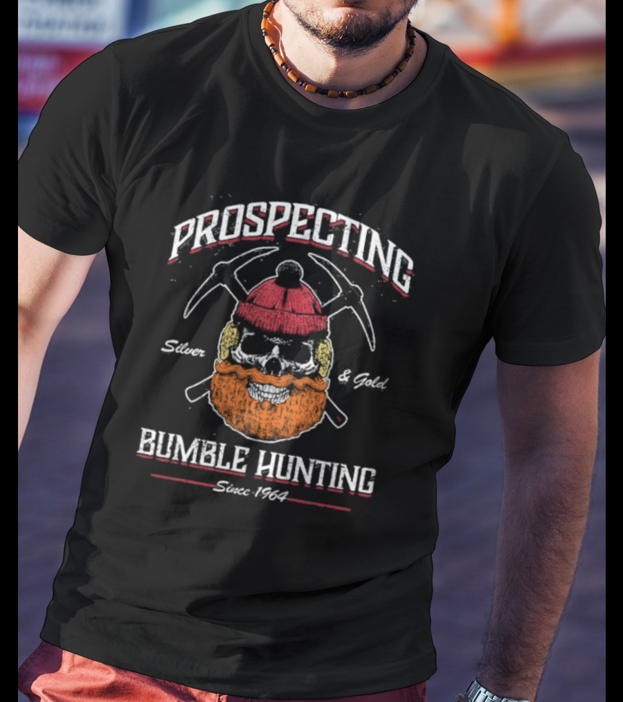 Prospecting Silver And Gold Bumble Hunting Since 1964 T-Shirt