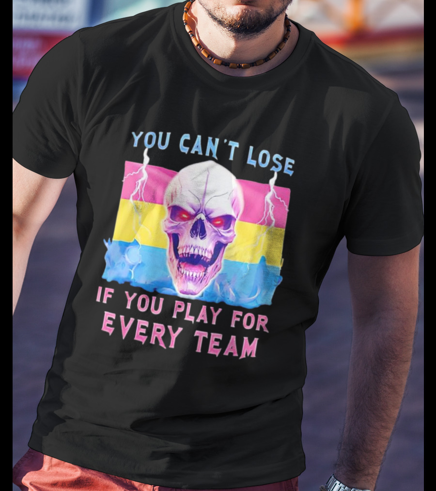 You Can't Lose If You Play For Every Team Skull With Pansexual Flag And Lightning T-Shirt