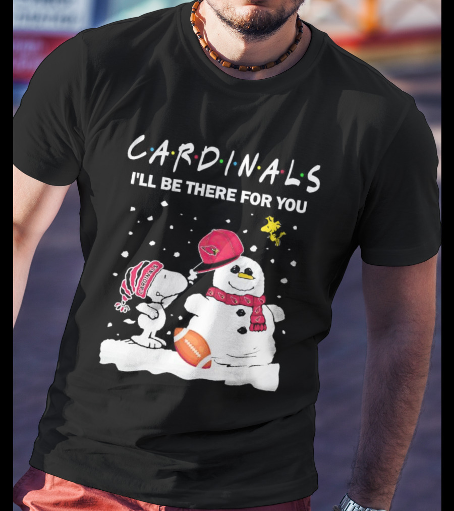 Cardinals I'll Be There For You Snoopy And Snowman Christmas T-Shirt