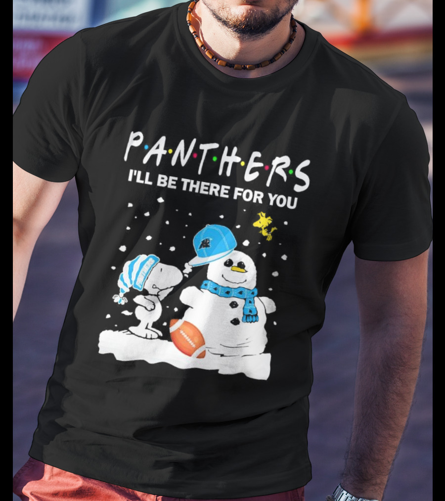 Snoopy And Snowman With Panthers I'll Be There For You Christmas Football T-Shirt