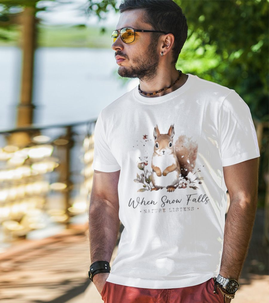 When Snow Falls Nature Listens T-Shirt