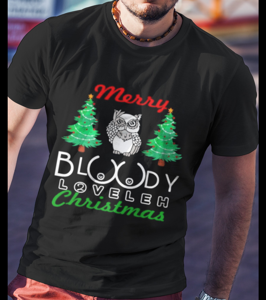 Merry Bloody Loveleh Christmas Owl And Trees T-Shirt