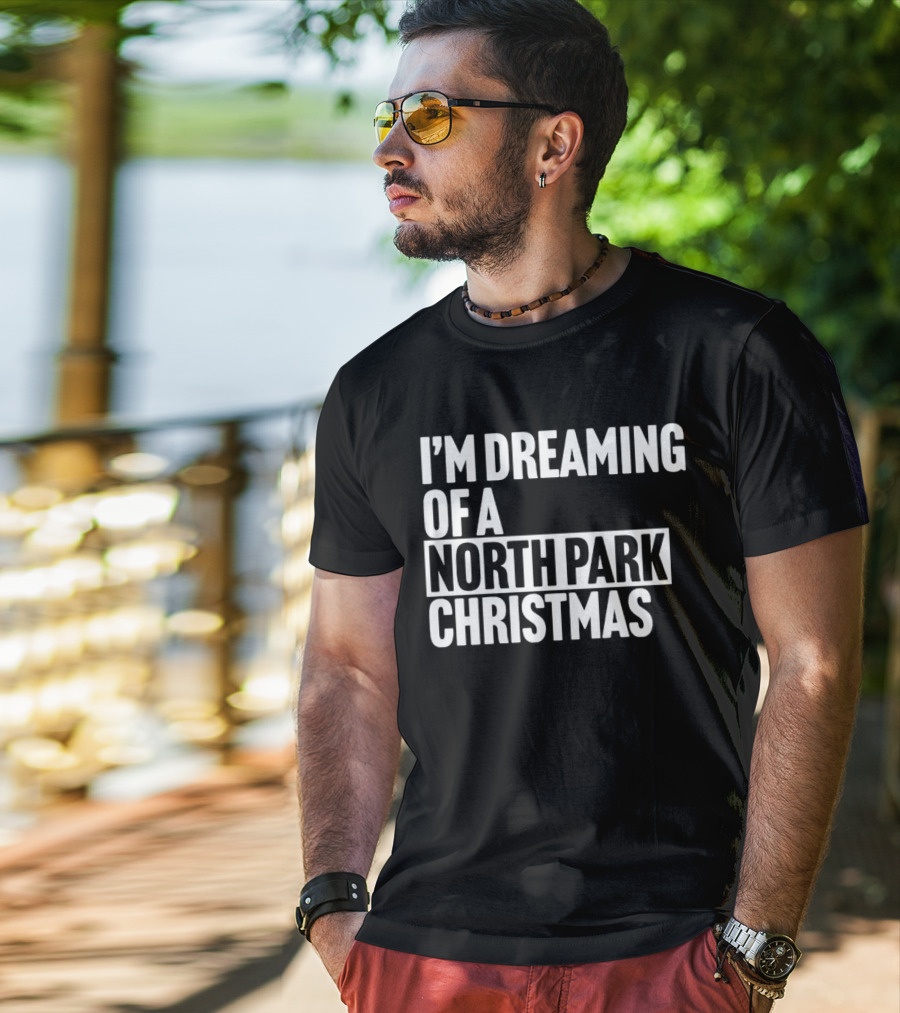 I’m Dreaming Of A North Park Christmas T-Shirt