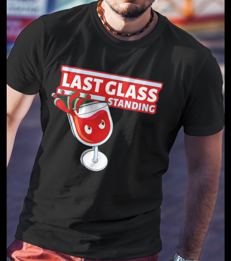 Last Glass Standing Wine Splash With Attitude T-Shirt