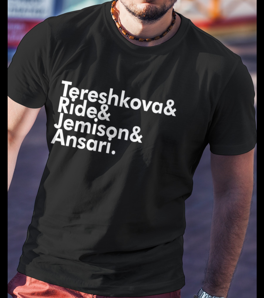 Tereshkova Ride Jemison Ansari Names List T-Shirt