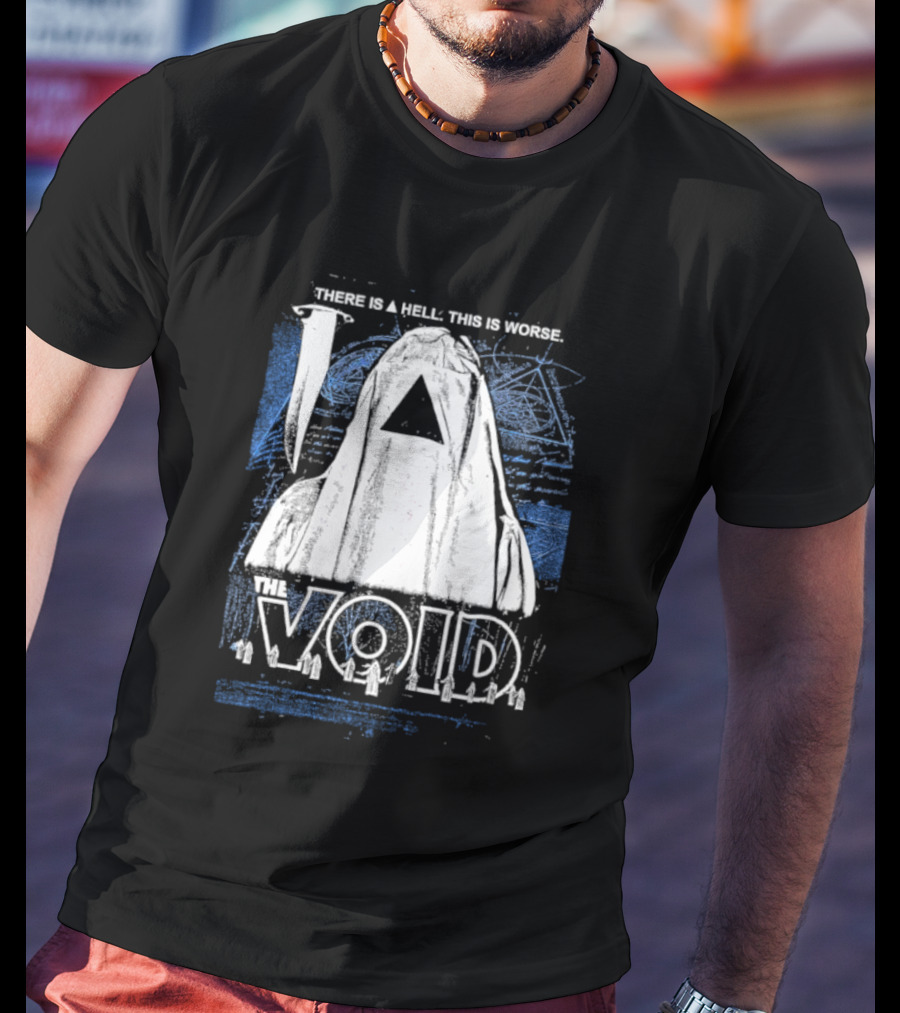 There Is A Hell This Is Worse The Void Pyramid Hooded Figure T-Shirt
