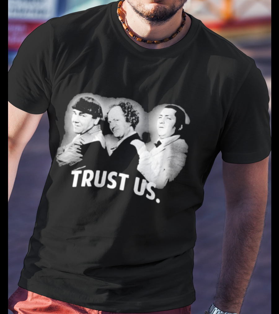 Three Stooges Trust Us Classic Trio Comedy T-Shirt