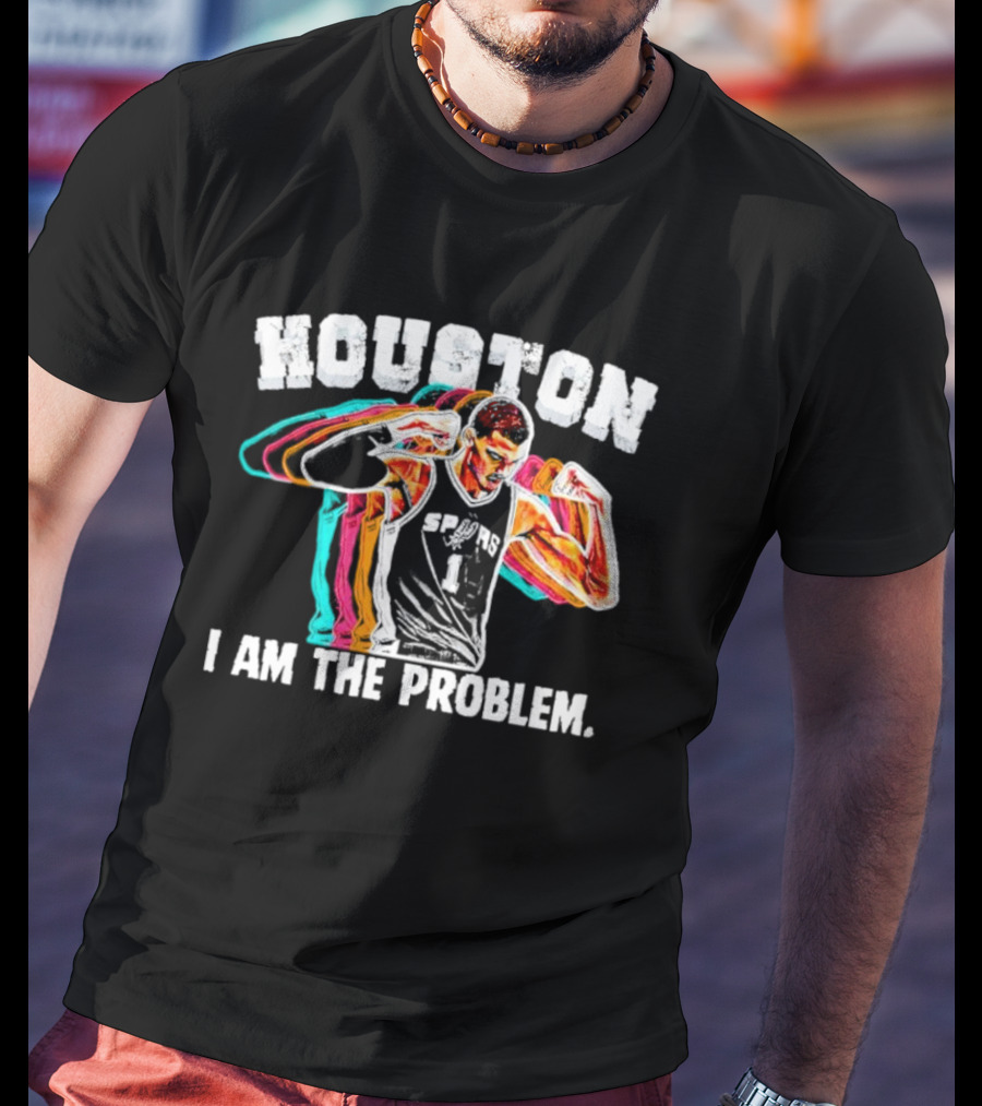 Victor Wembanyama Spurs Houston I Am The Problem T-Shirt