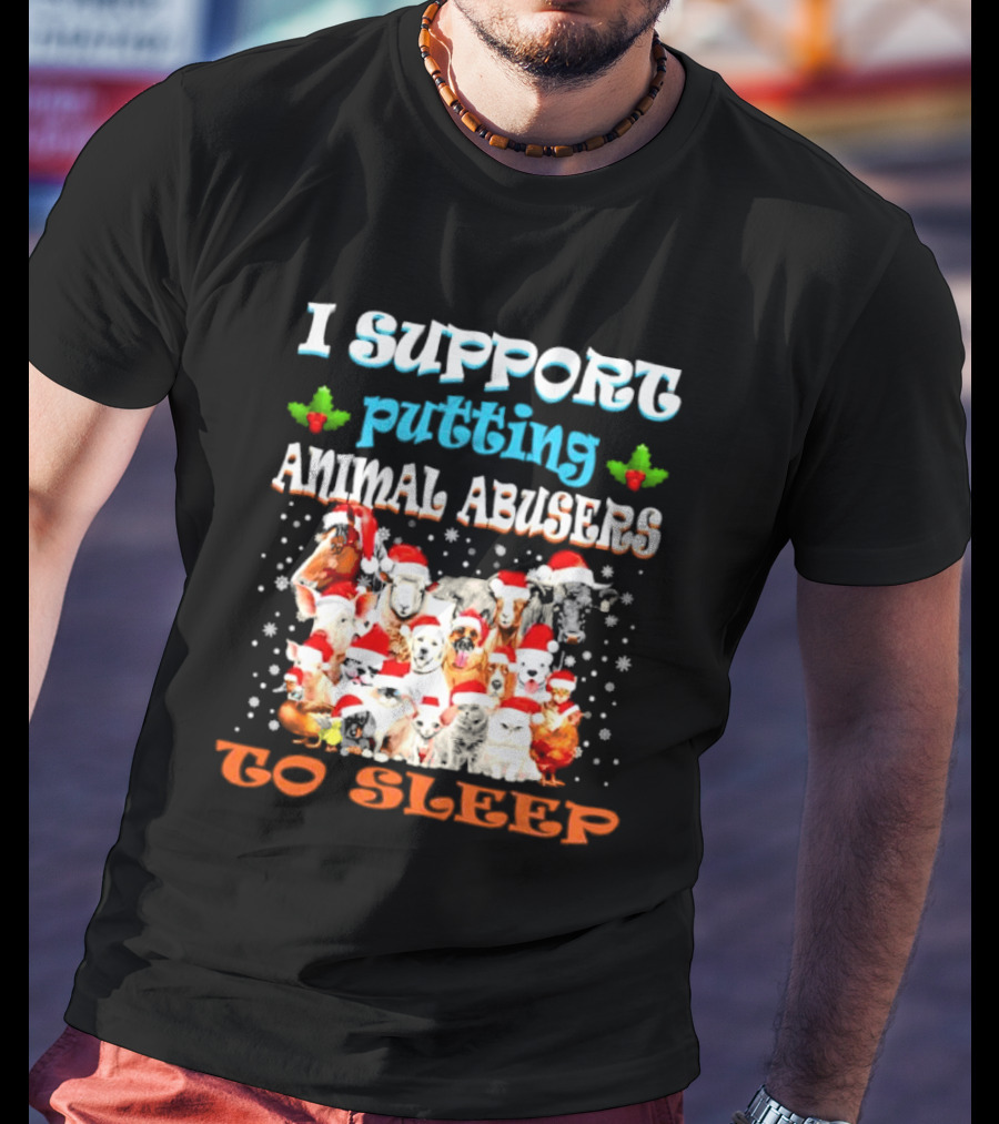 I Support Putting Animal Abusers To Sleep Xmas Santa Animal T-Shirt