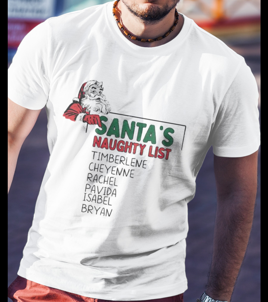 Santa's Naughty List Timberlene Cheyenne Rachel Pavida Isabel Bryan T-Shirt