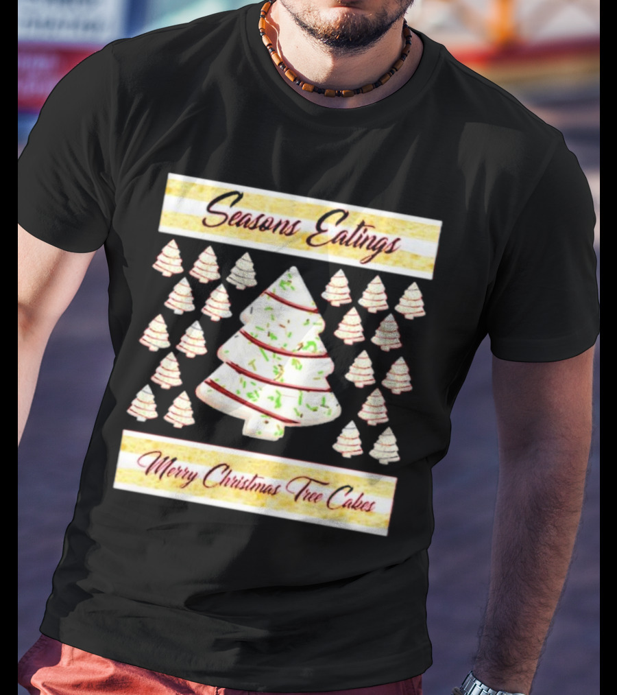 Seasons Eatings Merry Christmas Tree Cakes With Festive Tree T-Shirt