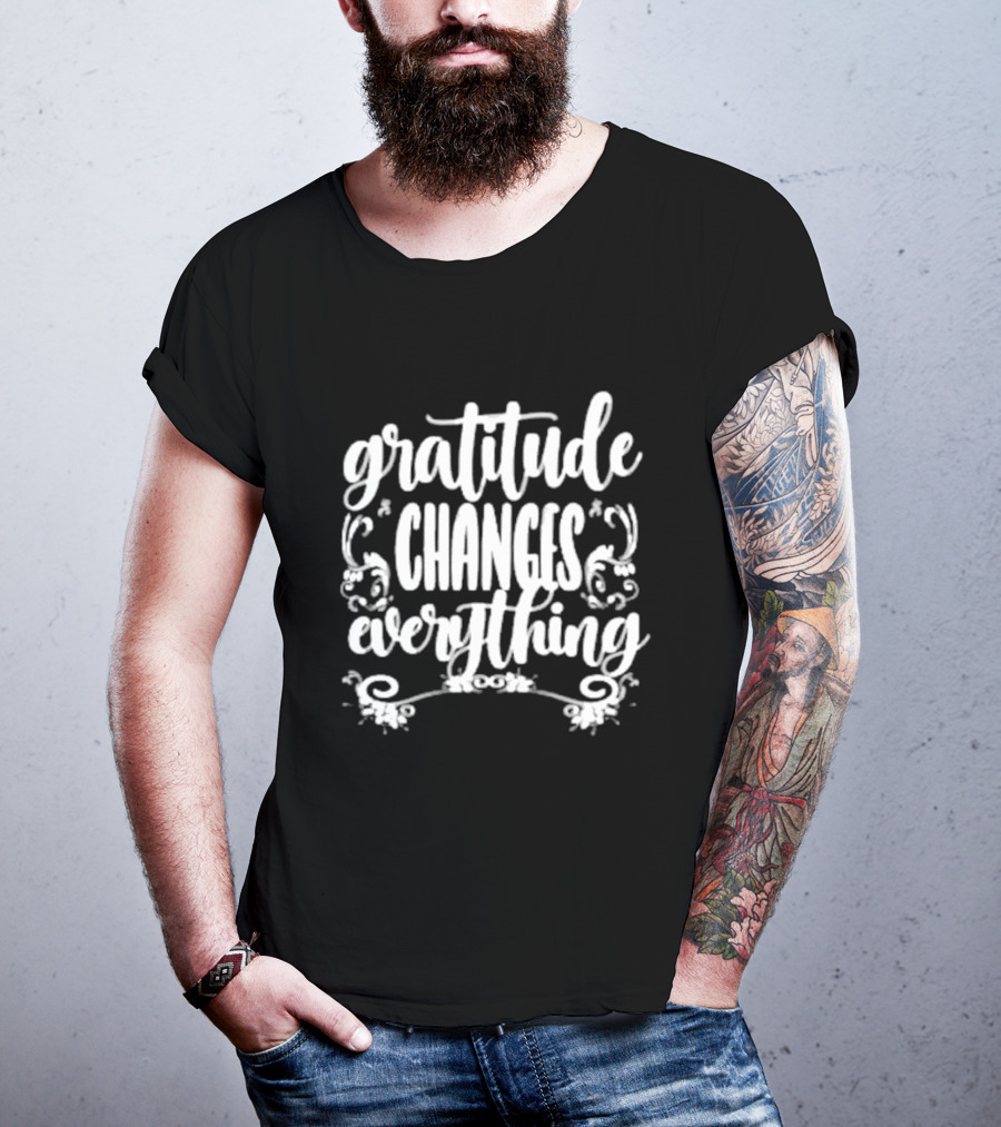 Gratitude Changes Everything White Script With Decorative Swirls T-Shirt