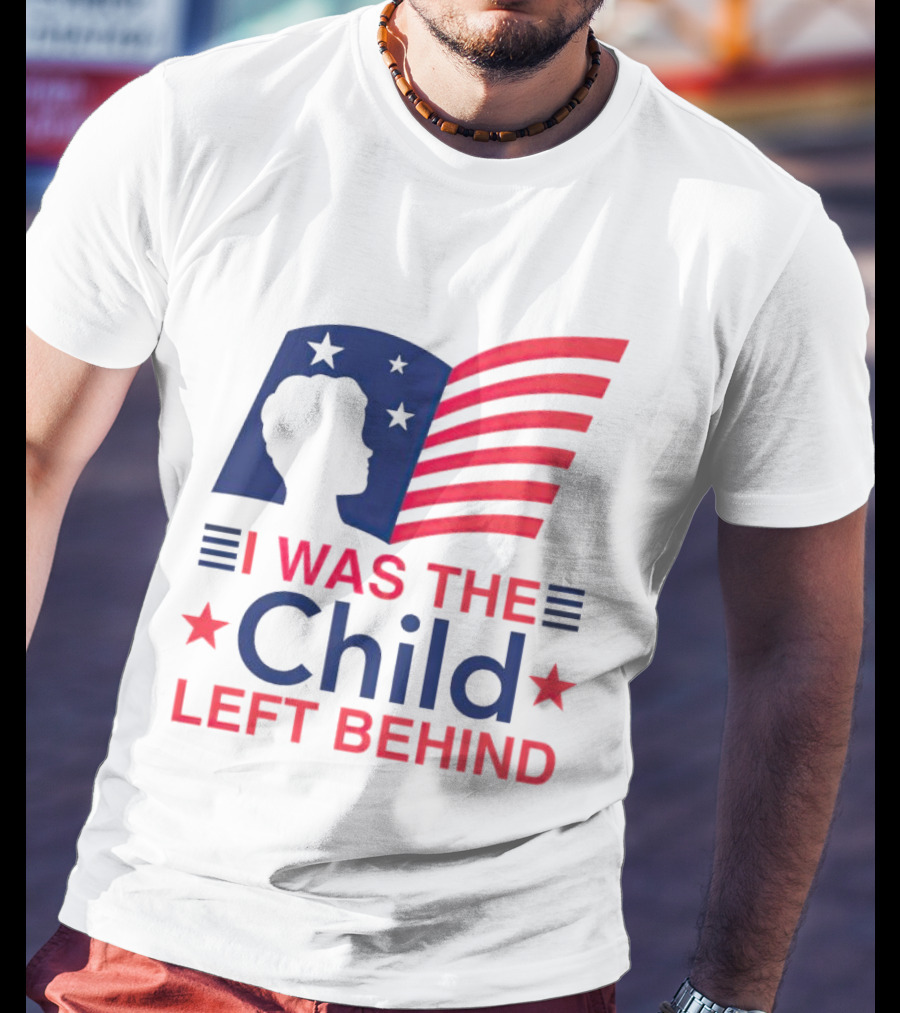 I Was The Child Left Behind T-Shirt