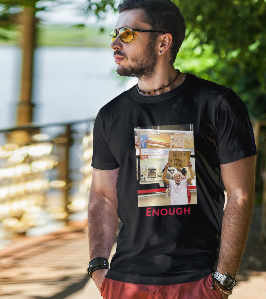 Keep Hot Dogs $1.50 Enough Protesting Food Prices T-Shirt