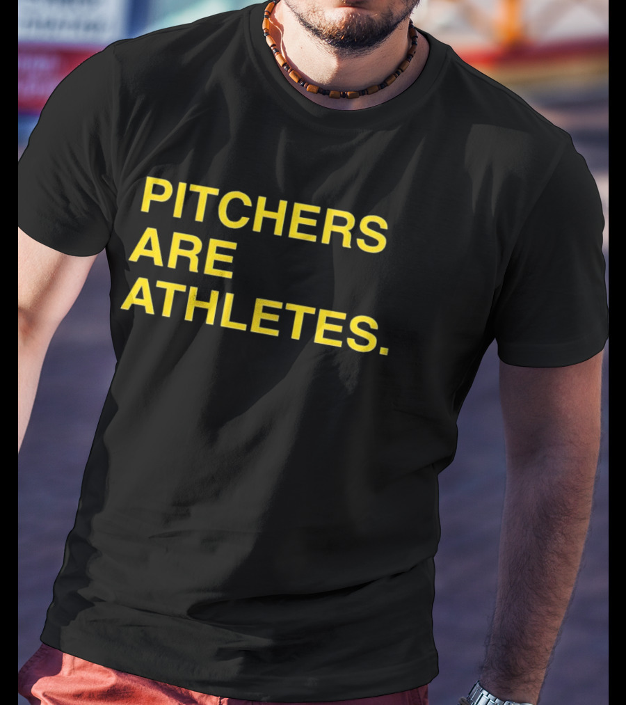 PITCHERS ARE ATHLETES T-Shirt