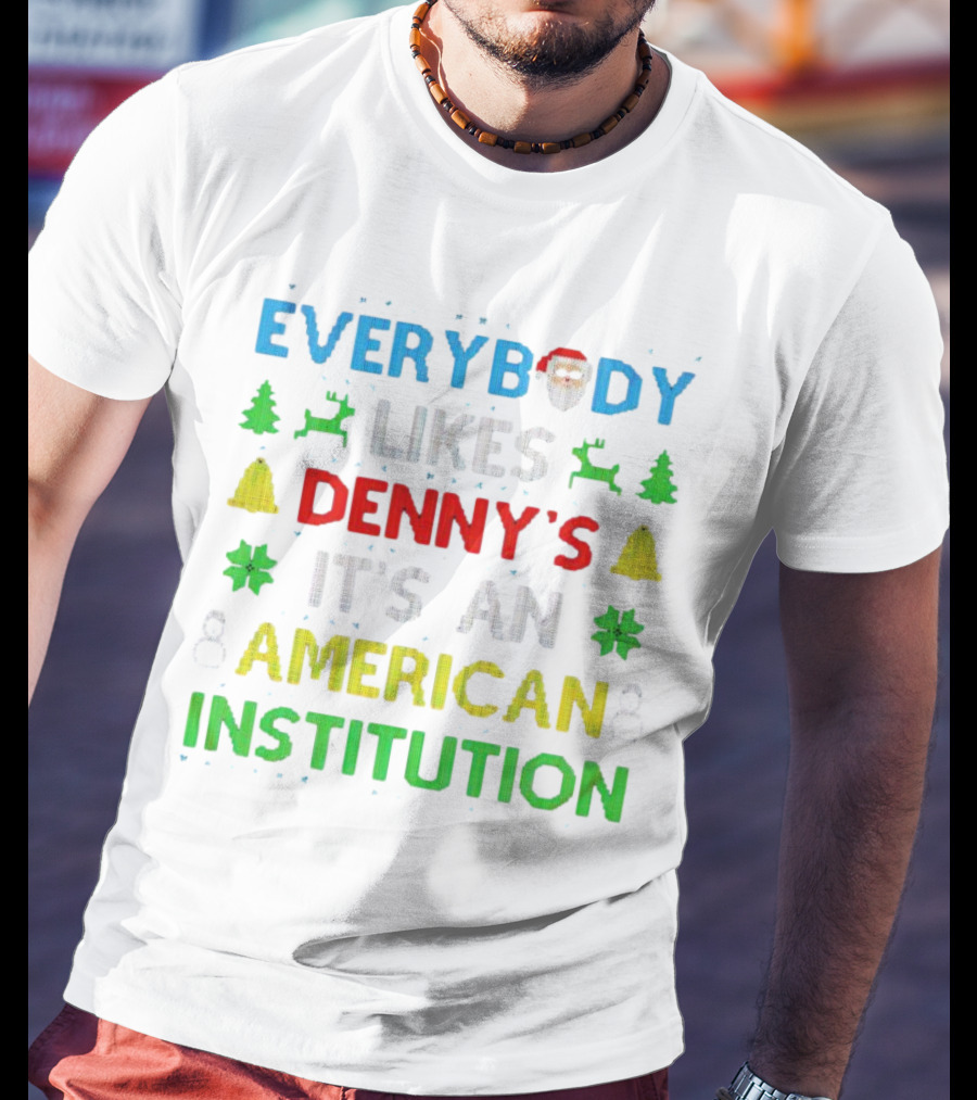 Everybody Likes Denny's It's An American Institution Christmas Santa Reindeer Bells Snowflakes T-Shirt