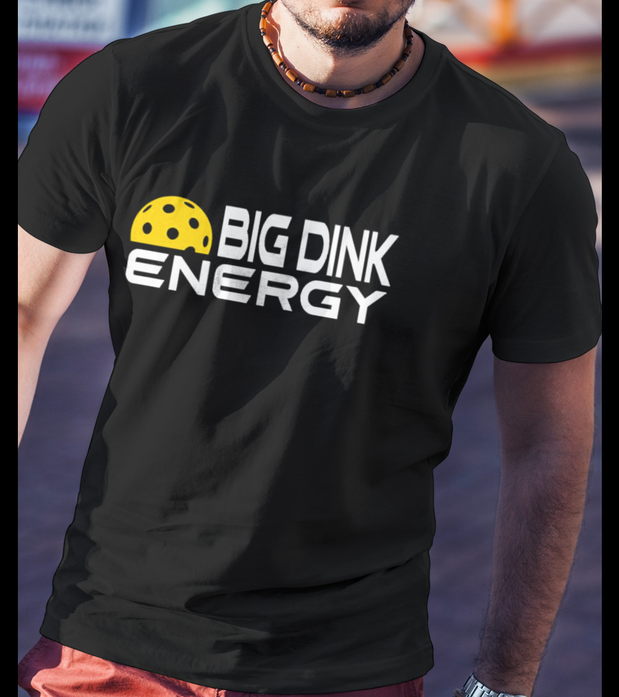Big Dink Energy Pickleball Enthusiast Fun T-Shirt