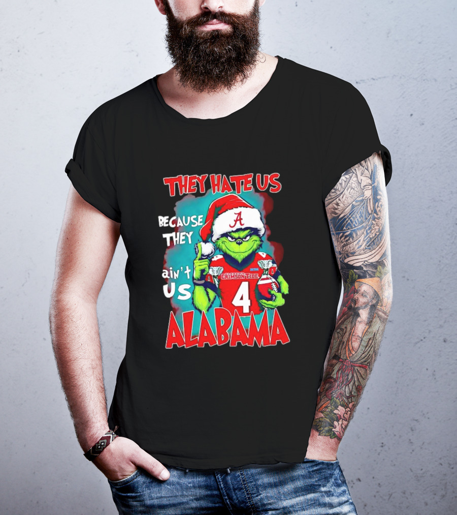 They Hate Us Because They Ain't Us Alabama Crimson Tide Grinch Number 4 T-Shirt