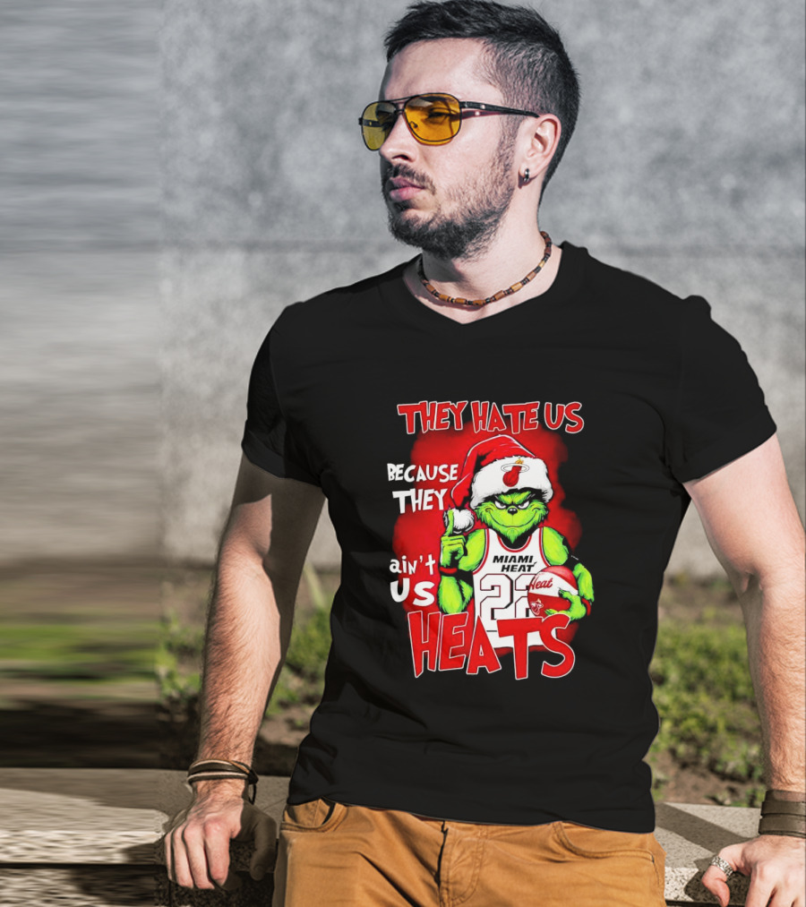 They Hate Us Because They Ain’t Us Miami Heat Grinch T-Shirt