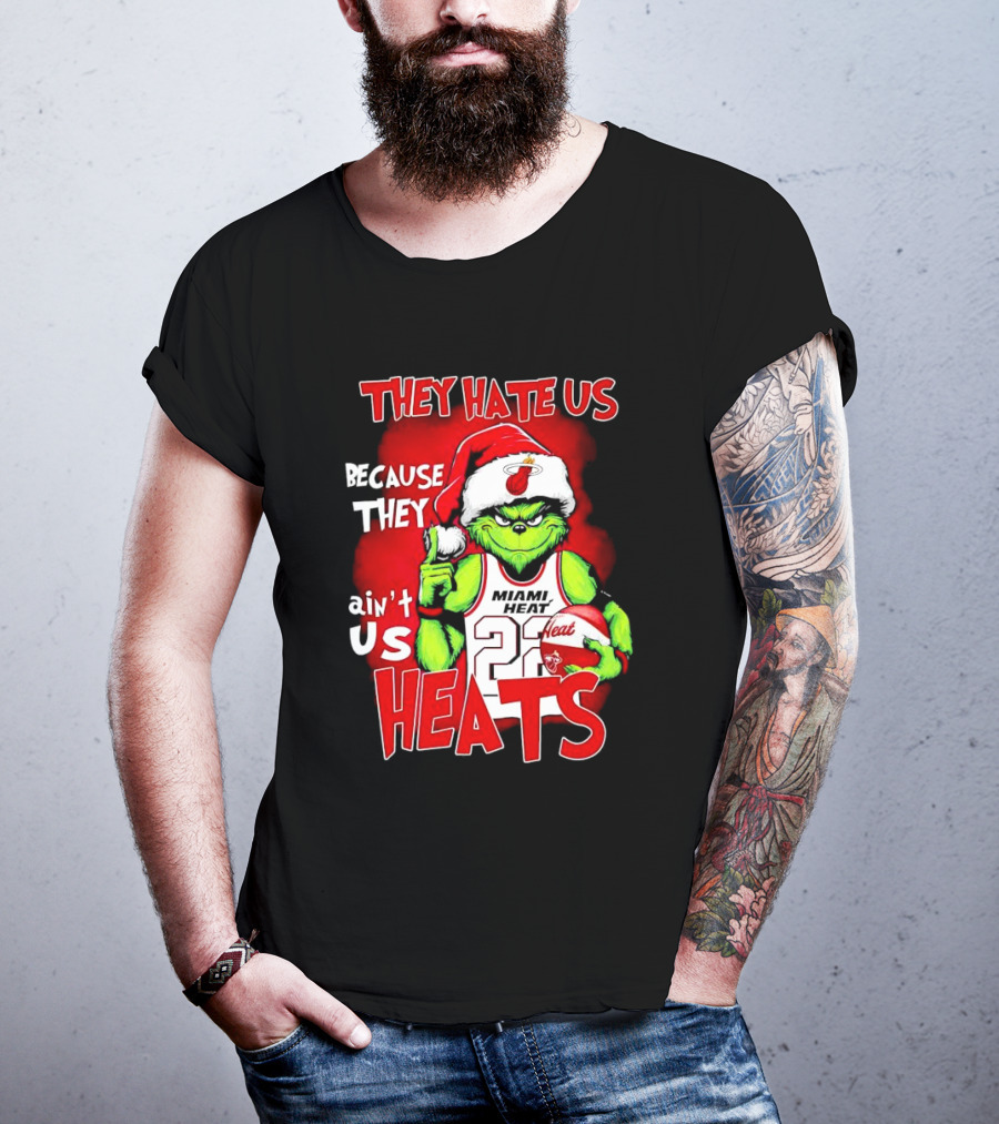 They Hate Us Because They Ain’t Us Miami Heat Grinch T-Shirt