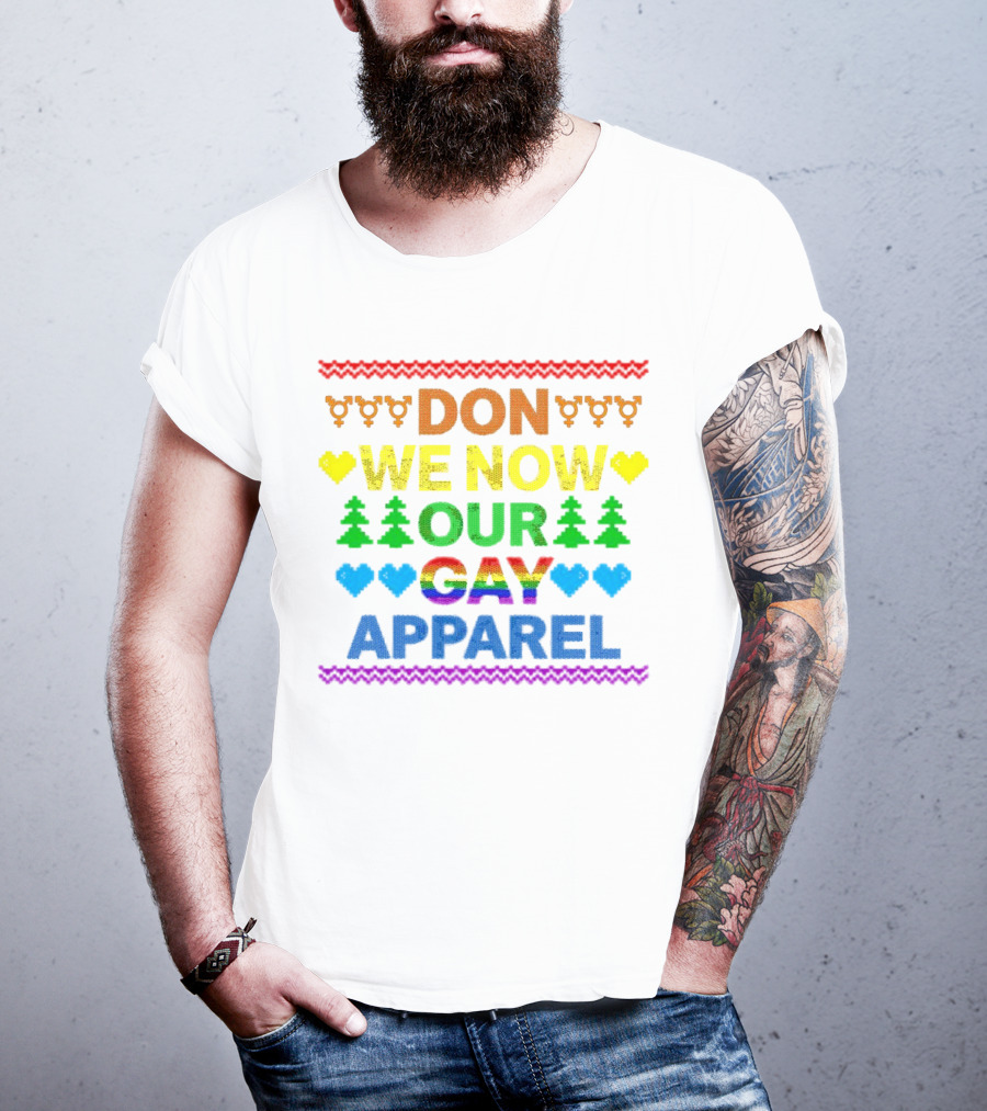 DON WE NOW OUR GAY T-Shirt