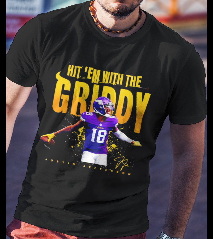 JUSTIN JEFFERSON MINNESOTA VIKINGS HIT 'EM WITH THE GRIDDY SIGNATURE T-Shirt