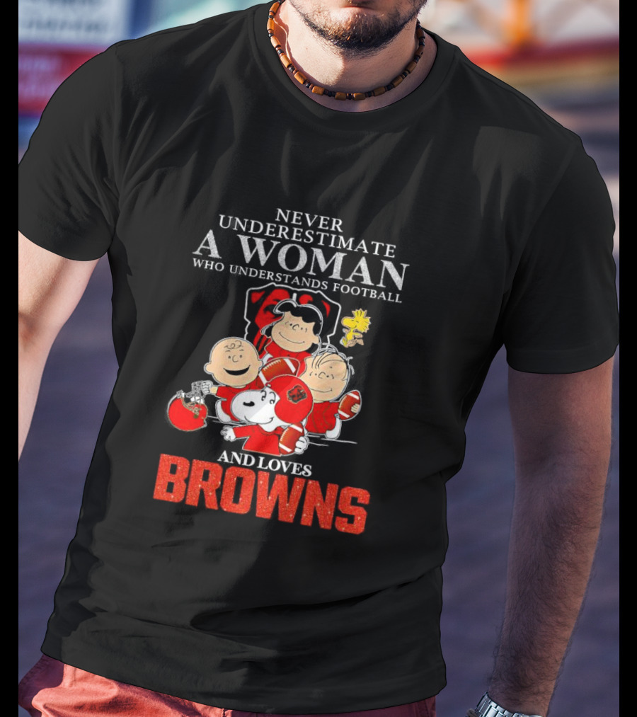 Peanuts Characters Never Underestimate A Woman Who Understands Football And Loves Browns T-Shirt