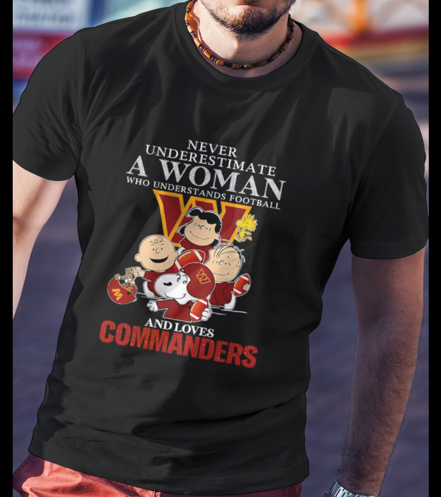 Peanuts Characters Never Underestimate A Woman Who Understands Football And Loves Commanders T-Shirt
