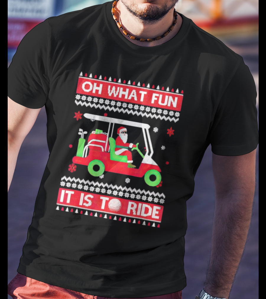 Oh What Fun It Is To Ride Santa Claus Golf Cart Snowflakes T-Shirt