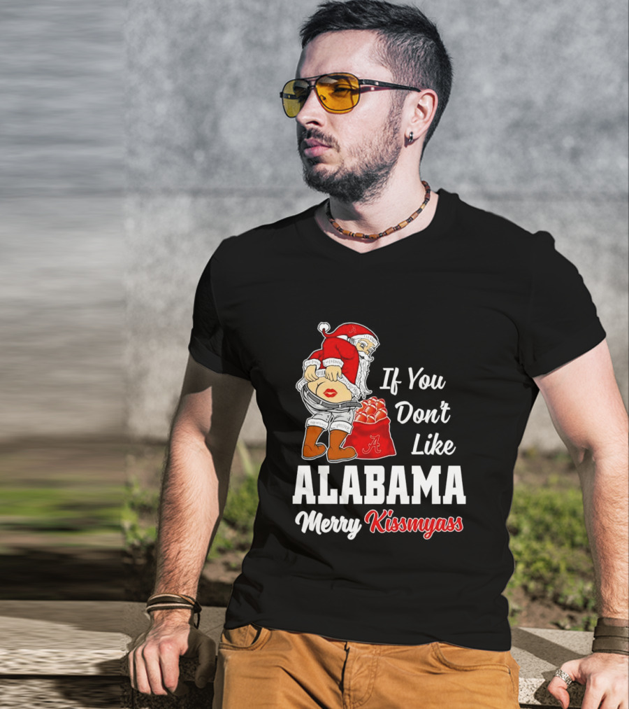 If You Don't Like Alabama Merry Kissmyass Santa Claus Crimson Tide T-Shirt