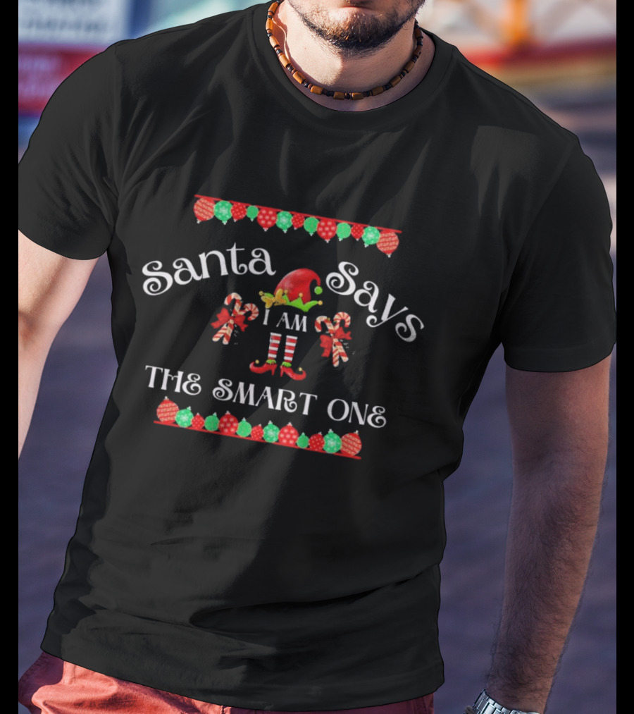 Santa Says I Am The Smart One Elf Christmas Candy Cane Garland T-Shirt