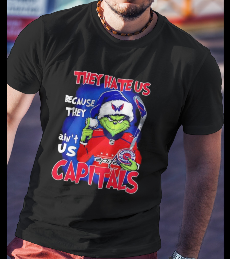 They Hate Us Because They Ain't Us Washington Capitals Grinch T-Shirt