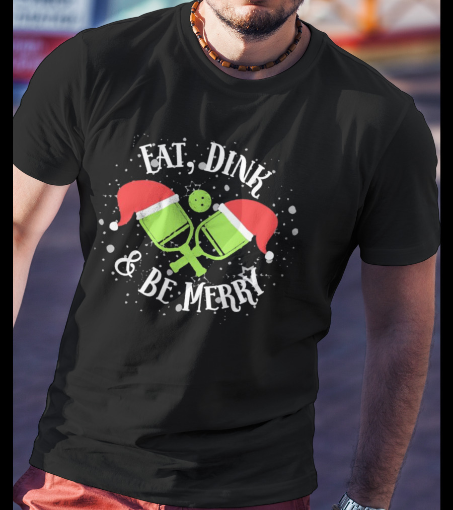 Eat Dink And Be Merry Christmas Santa Pickleball T-Shirt