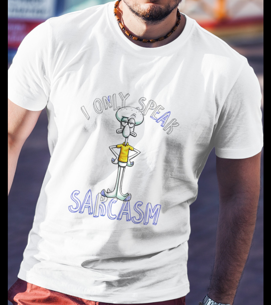 Squidward Tentacles I Only Speak Sarcasm T-Shirt