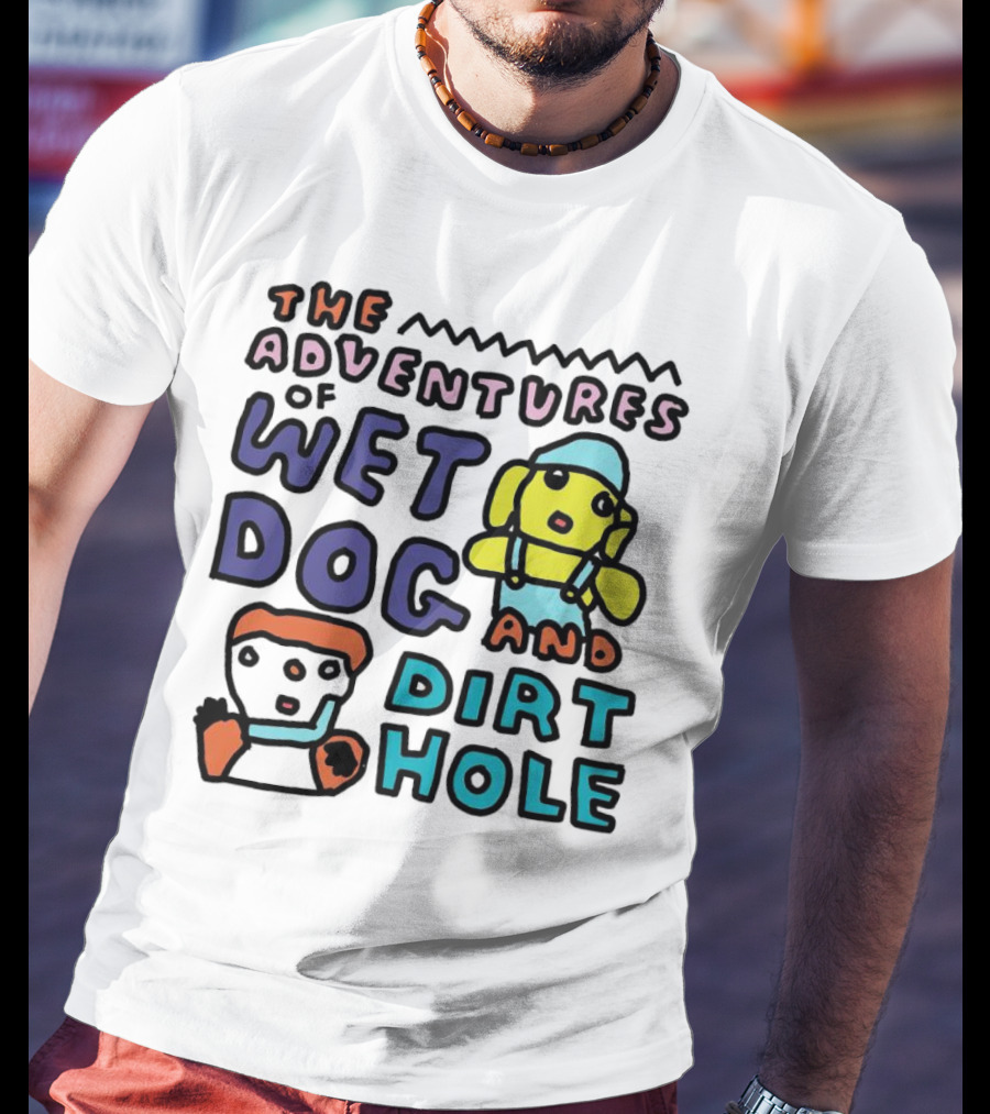 The Adventures Of Wet Dog And Dirt Hole Unique Cartoon Characters T-Shirt