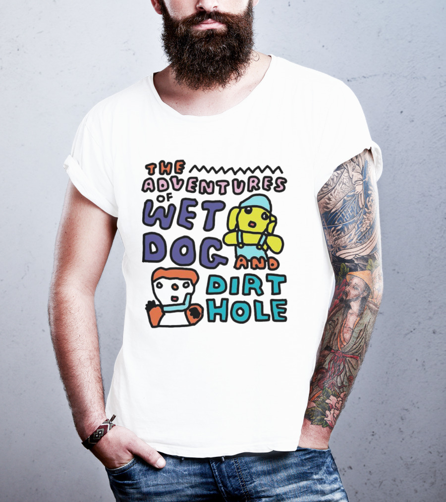 The Adventures Of Wet Dog And Dirt Hole Unique Cartoon Characters T-Shirt