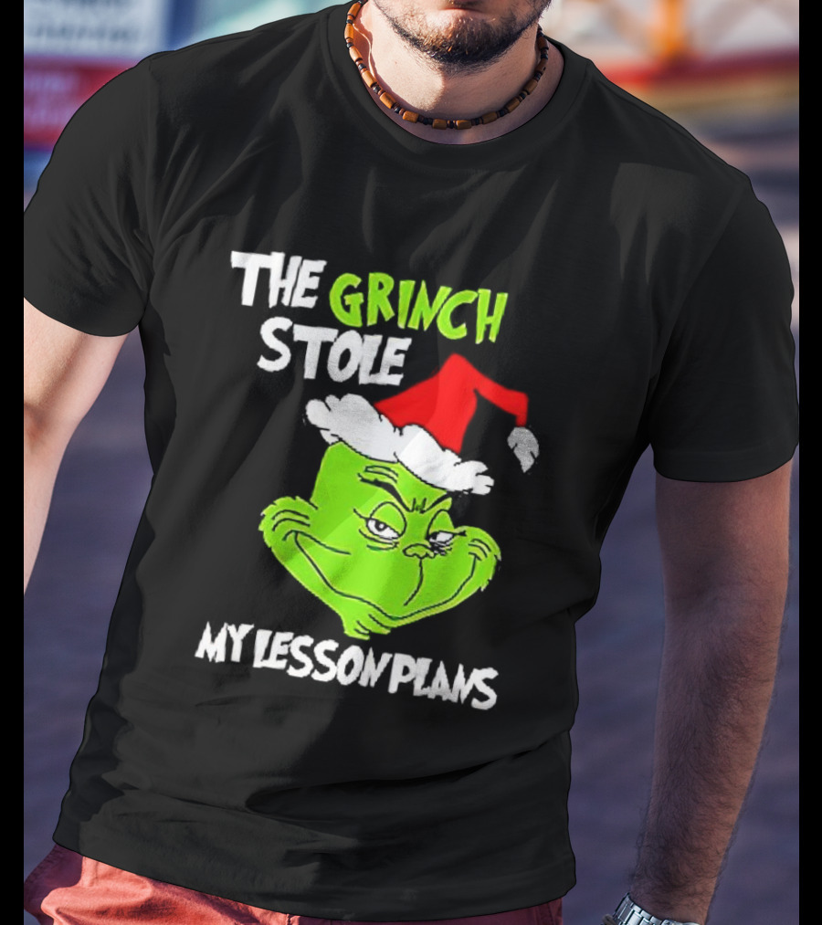 The Grinch Stole My Lesson Plans Christmas Red Hat Green Face T-Shirt