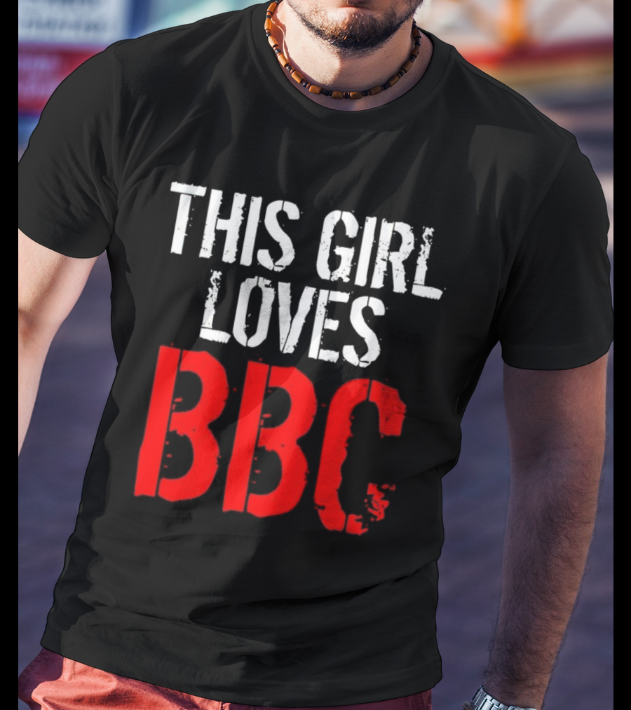 This Girl Loves BBC Text Bold Grunge Red White Contrast T-Shirt