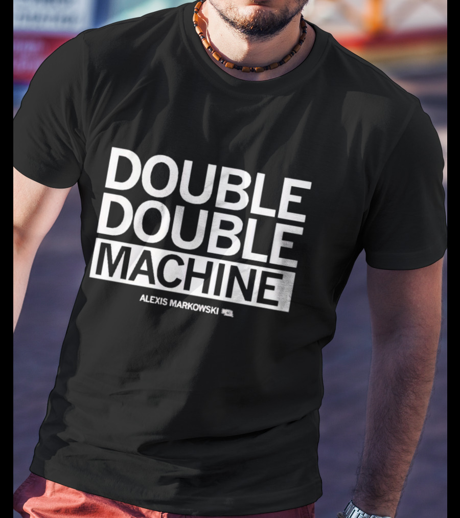 Alexis Markowski Double Double Machine T-Shirt