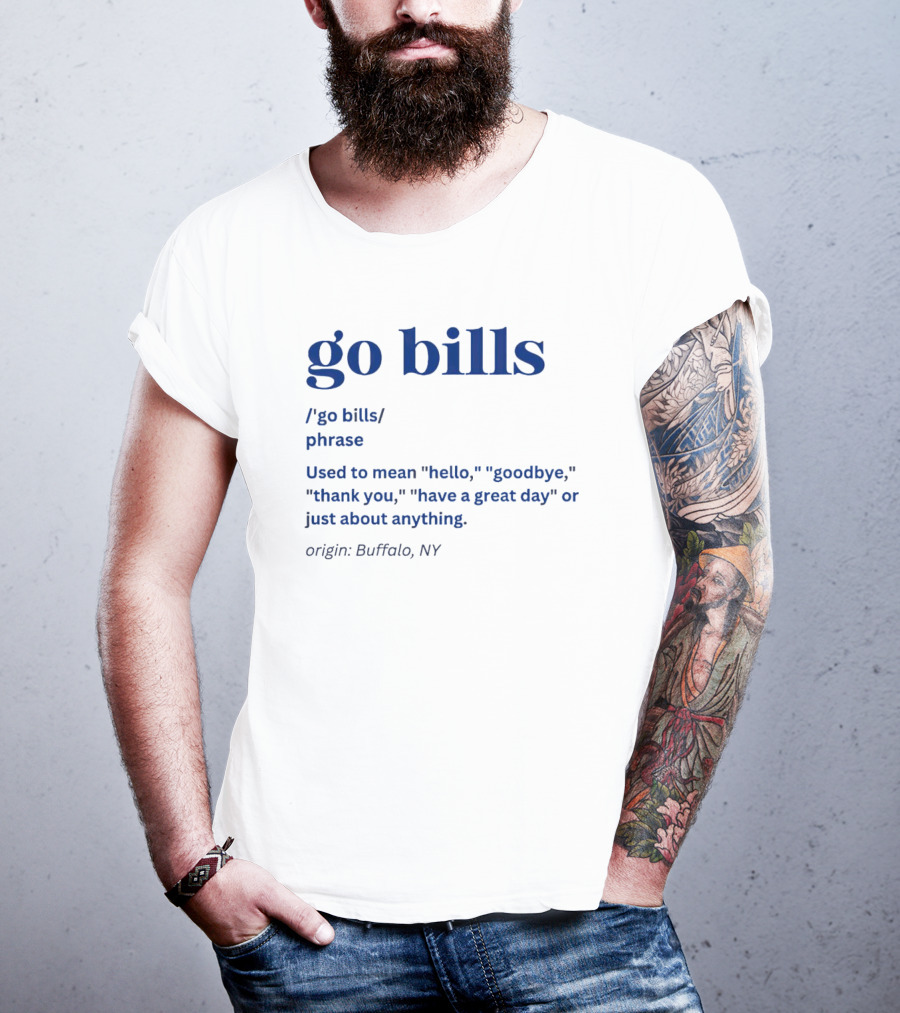 Go Bills Origin Buffalo NY Phrase Meaning Hello Goodbye Thank You T-Shirt