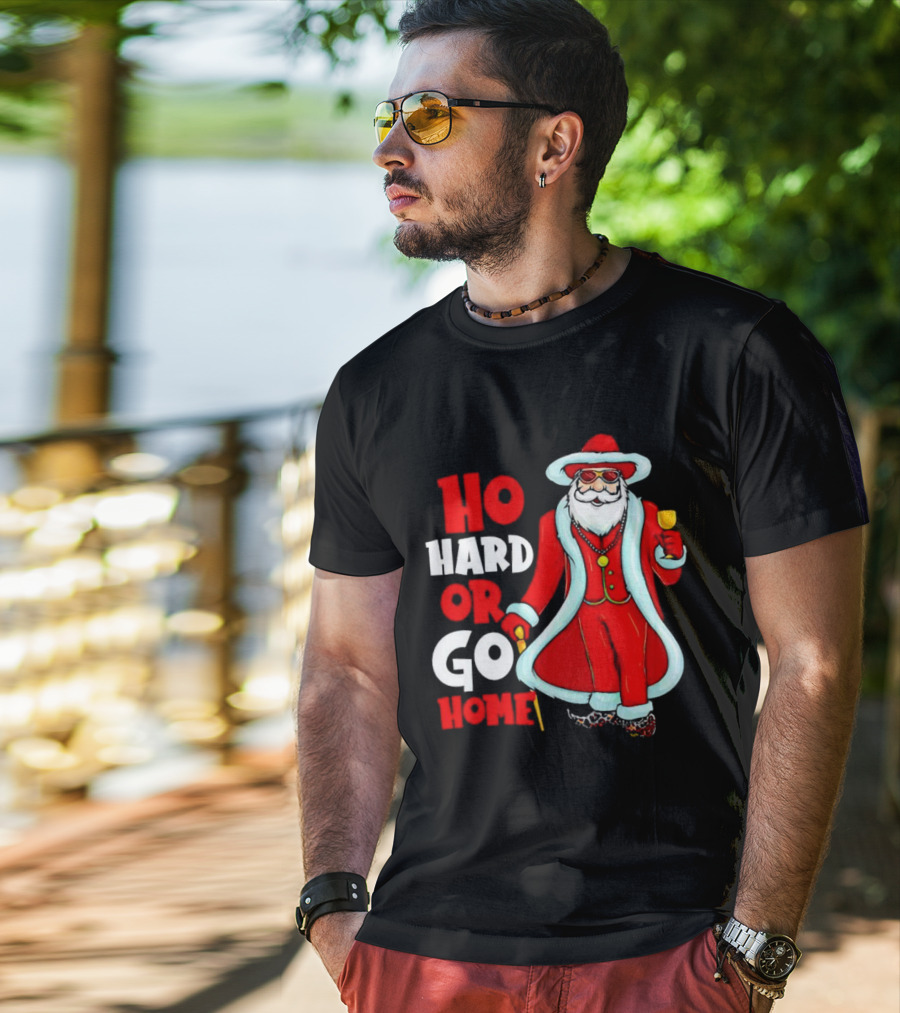 Ho Hard Or Go Home Christmas Santa In Red Suit With Glass And Cane T-Shirt