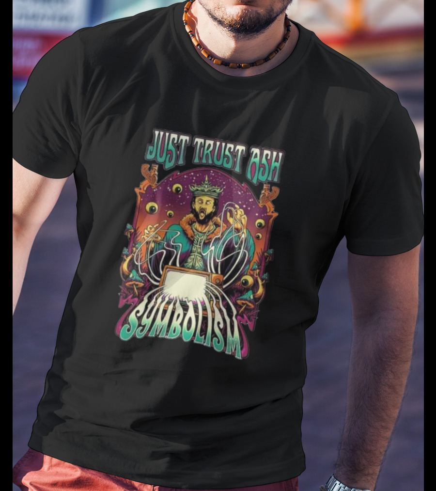 Just Trust Ash Symbolism Best T-Shirt