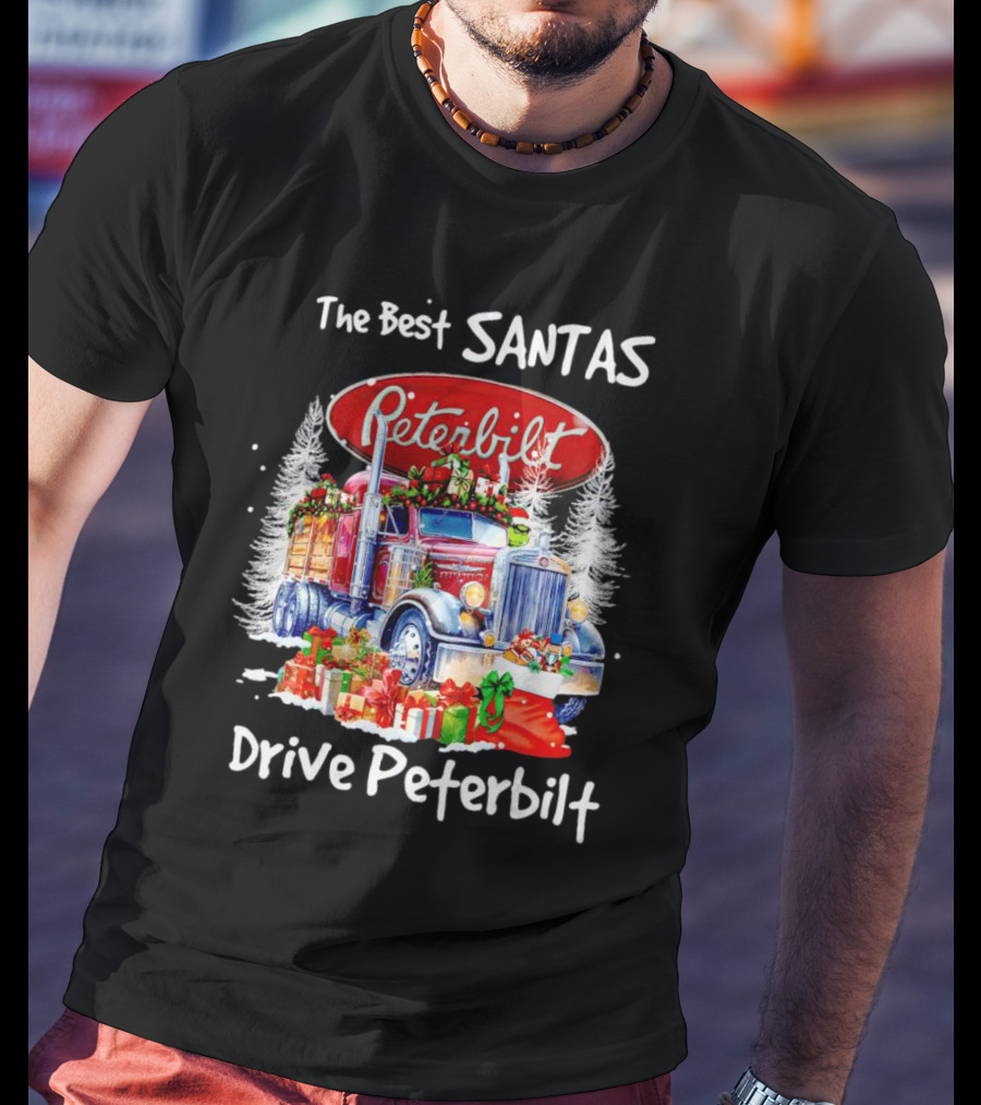 The Best Santas Drive Peterbilt Christmas Truck With Gifts And Snowy Trees T-Shirt
