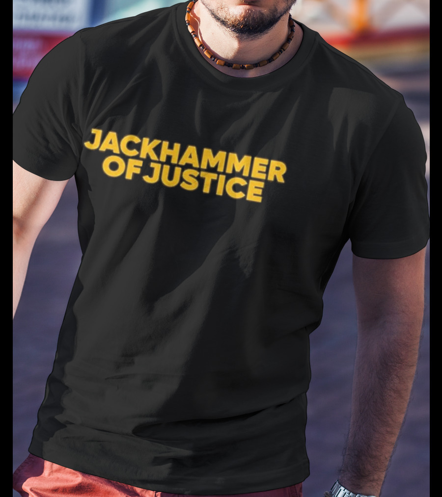 Jackhammer Of Justice T-Shirt