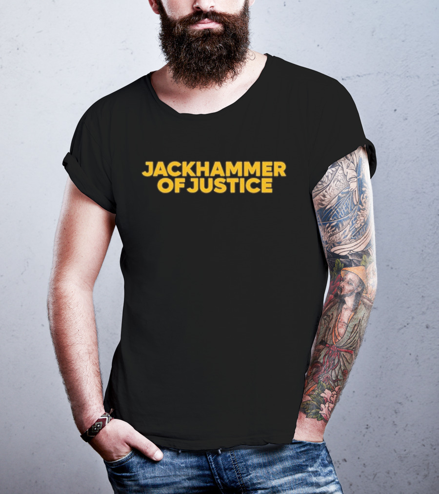 Jackhammer Of Justice T-Shirt