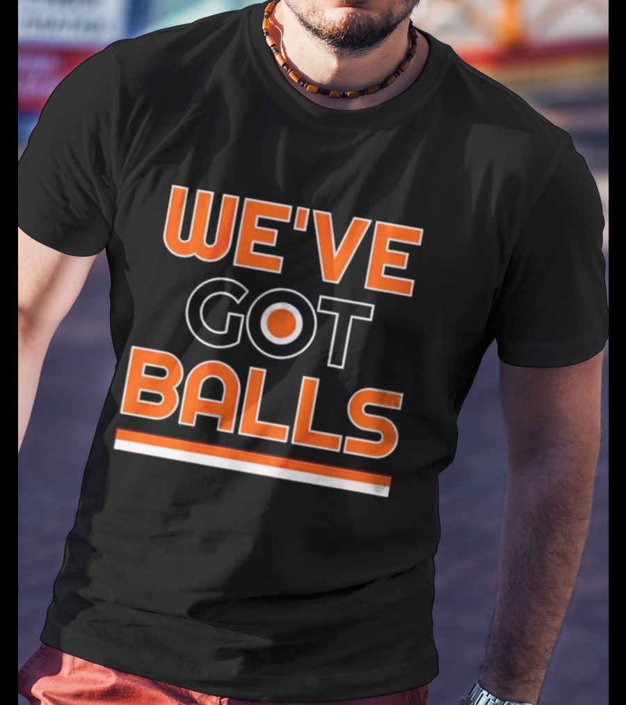 Philadelphia Flyers We've Got Balls Bold Sports T-Shirt