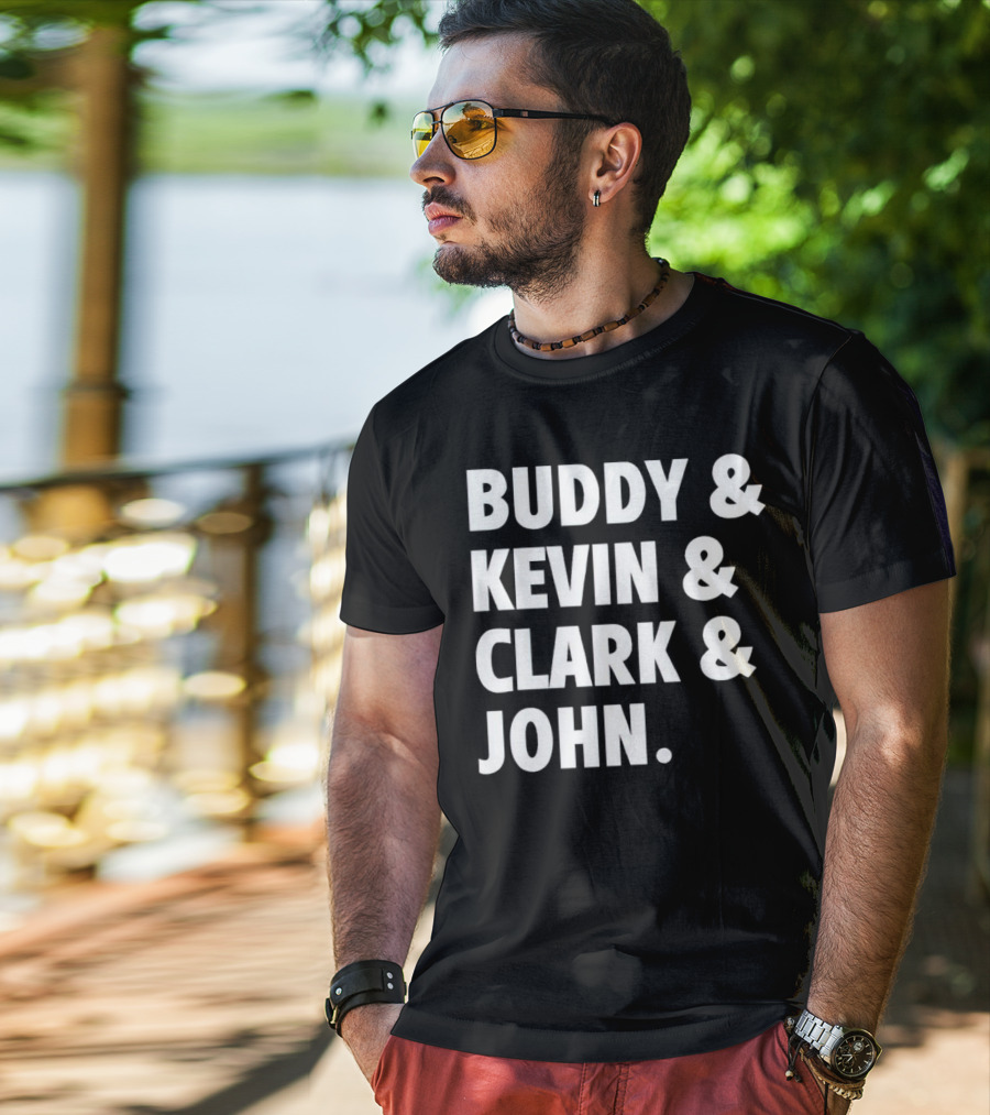 Buddy Kevin Clark John T-Shirt