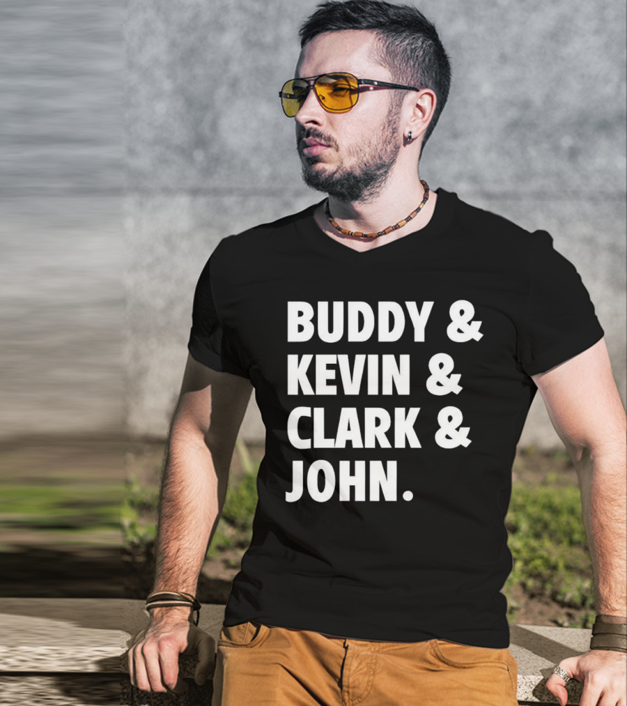 Buddy Kevin Clark John T-Shirt